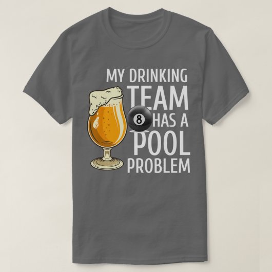 Mijn Drink team heeft een pool Probleem Billiards  T-shirt (Design voorkant)