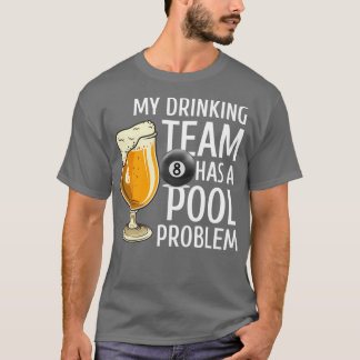 Mijn Drink team heeft een pool Probleem Billiards  T-shirt