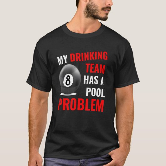 Mijn Drink team heeft een pool Probleem Billiards T-shirt (Voorkant)
