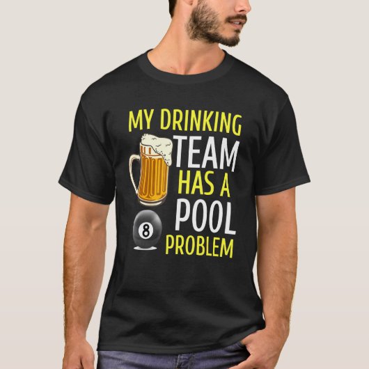Mijn Drink team heeft een pool Probleem Billiards  T-shirt (Voorkant)