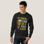 Mijn Drink team heeft een pool Probleem Billiards  Trui (Voorkant volledig)