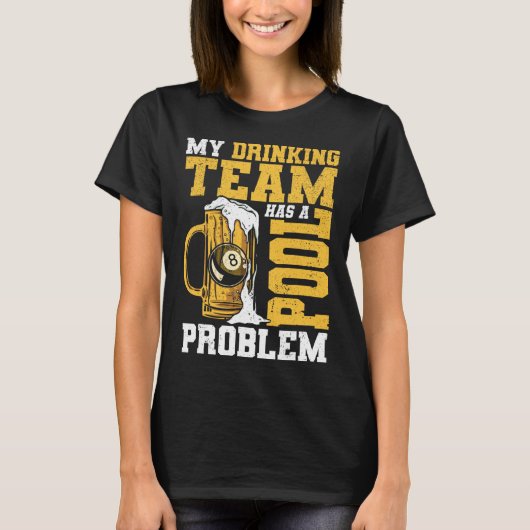 Mijn Drink team heeft een pool Probleem Pool Billi T-shirt (Voorkant)