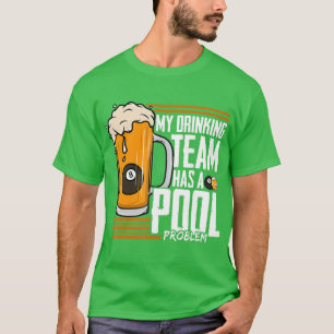 Mijn Drink team heeft een poolprobleem Billiard T-shirt