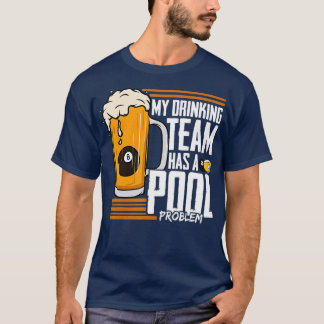 Mijn Drink team heeft een poolprobleem Billiard  T-shirt