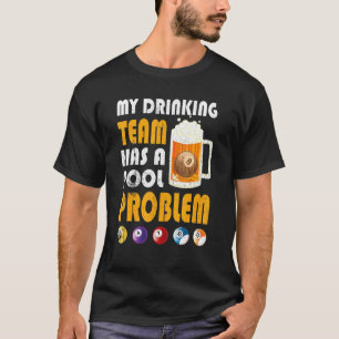 Mijn Drink team heeft een poolprobleem, de drinkba T-shirt