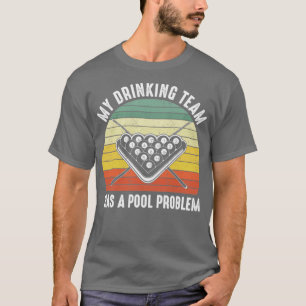 Mijn Drink team heeft een poolprobleem T-shirt