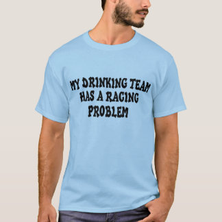 Mijn Drink team heeft een racistisch probleem T-shirt