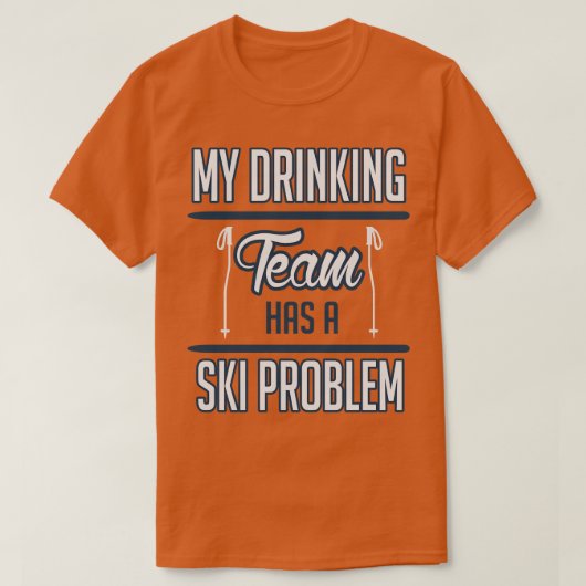Mijn drink team heeft een ski probleem wit t-shirt (Design voorkant)