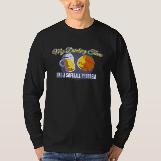 Mijn Drink team heeft een Softball-probleem T-shirt (Voorkant)