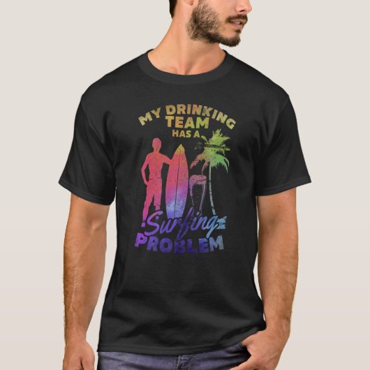 Mijn Drink team heeft een surfprobleem T-shirt (Voorkant)