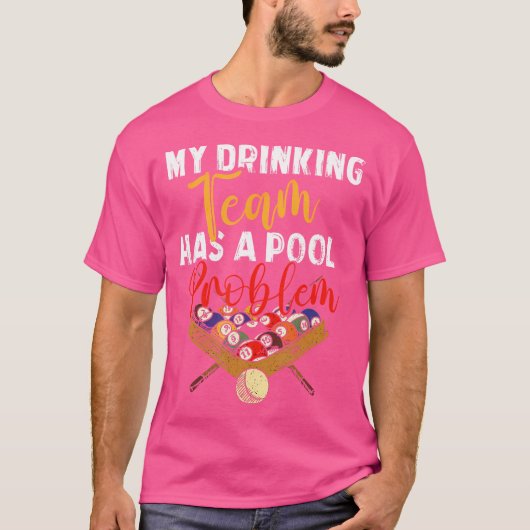Mijn Drink team heeft poolprobleem snooker biljart T-shirt (Voorkant)