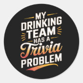 Mijn Drink team heeft Trivia Probleem Quiz Night Ronde Sticker (Voorkant)