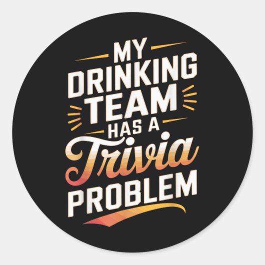 Mijn Drink team heeft Trivia Probleem Quiz Night Ronde Sticker (Voorkant)
