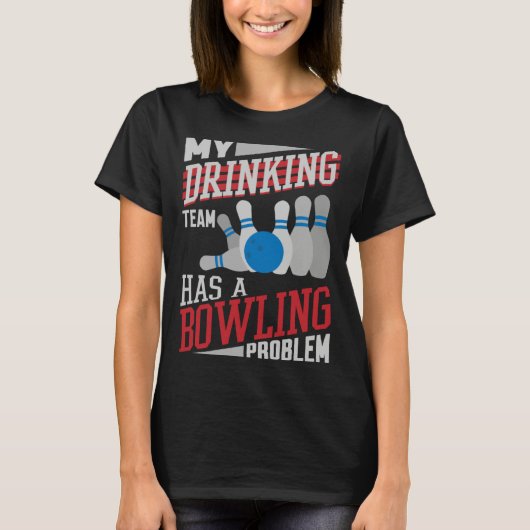 Mijn drinkteam heeft een bowlingprobleem Bowler D T-shirt (Voorkant)