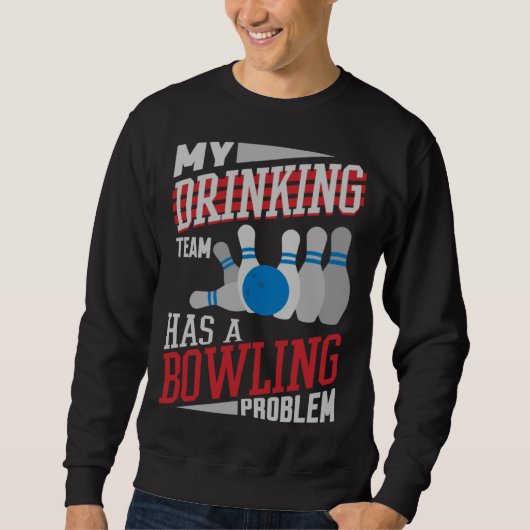 Mijn drinkteam heeft een bowlingprobleem Bowler D Trui (Voorkant)