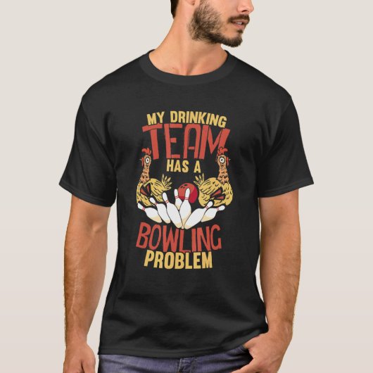 Mijn drinkteam heeft een bowlingprobleem Kippen T-shirt (Voorkant)