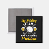 Mijn drinkteam heeft een golfprobleem golfen  magneet (Voorkant / Achterkant)
