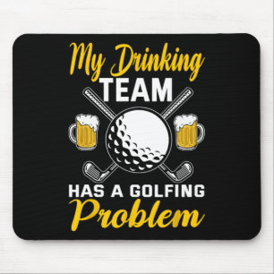 Mijn Drinkteam Heeft Een Golfprobleem Golfen Muismat