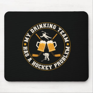 Mijn drinkteam heeft een hockeyprobleemspeler muismat
