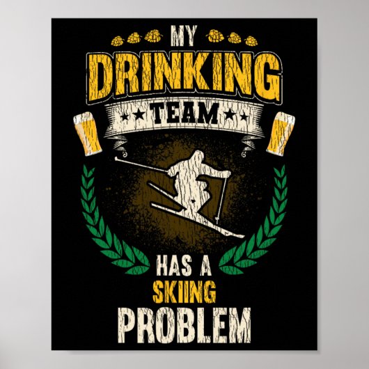 Mijn drinkteam heeft een ski probleem Funny Skier  Poster (Voorkant)