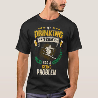 Mijn drinkteam heeft een ski probleem Funny Skier  T-shirt