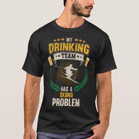 Mijn drinkteam heeft een ski probleem Funny Skier  T-shirt (Voorkant)