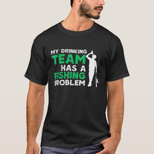 Mijn Drinkteam Heeft Een Visprobleem Vissen T-shirt (Voorkant)