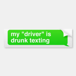 Mijn "driver" wordt drink door sms'en bumpersticker