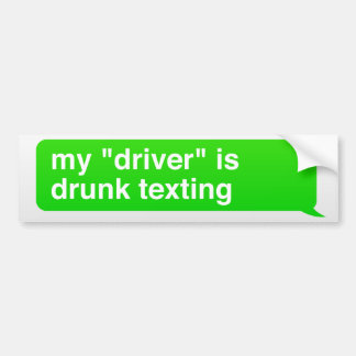 Mijn "driver" wordt drink door sms'en bumpersticker