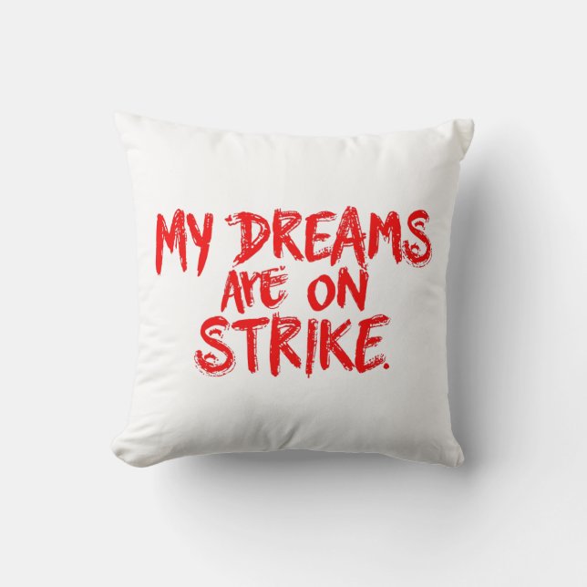 "Mijn dromen zijn in staking" Kussen (Voorkant)