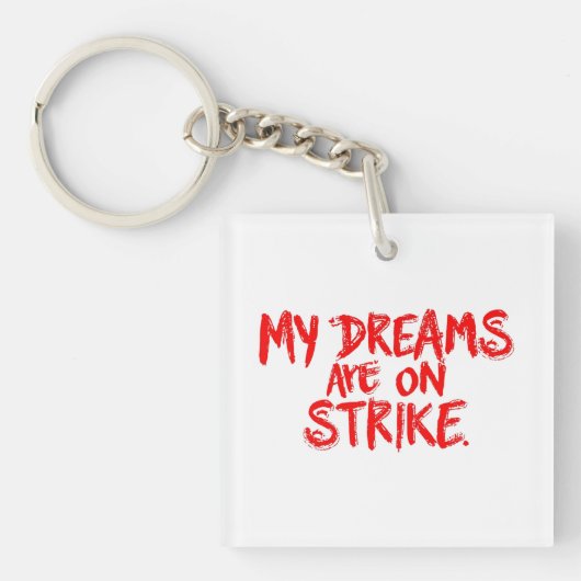 "Mijn dromen zijn in staking" Sleutelhanger (voorkant)