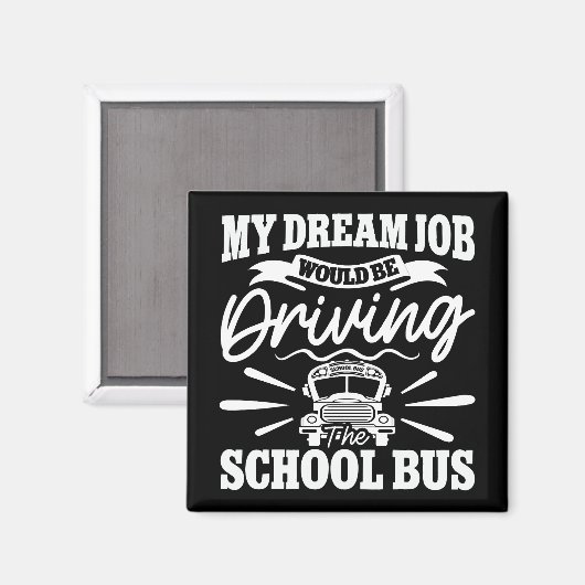 Mijn droombaan zou het besturen van de schoolbus g magneet (Voorkant / Achterkant)