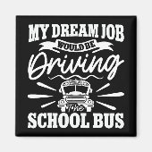 Mijn droombaan zou het besturen van de schoolbus g magneet (Voorkant)