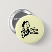 MIJN DRUG VAN KEUZE RONDE BUTTON 5,7 CM (Voorkant /achterkant)