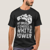 Mijn drugs is witte kracht t-shirt (Voorkant)