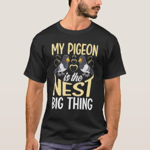 Mijn duif is het nestgrote ding t-shirt