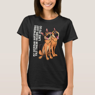 Mijn Duitse Herders Houden Hun Hoofd Scheef Net Al T-shirt
