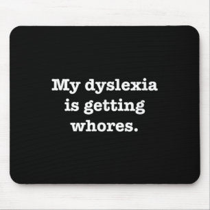 Mijn dyslexie krijgt een grappig citaat Joke Humor Muismat