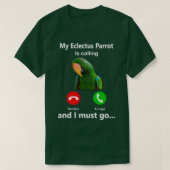 Mijn Eclectus Parrot belt en ik moet de vogel pakk T-shirt (Design voorkant)