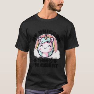 Mijn eenhoorn denkt dat ik een geweldige eenhoorn t-shirt