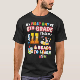 Mijn eerste dag van de 6e klas IM jaar oud 11 en k T-shirt