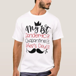 Mijn eerste pandemische Quarantine Vaderdag T-shirt