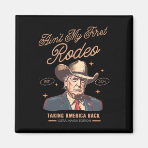 Mijn eerste Rodeo Trump Cowboy die Amerika terugne Magneet
