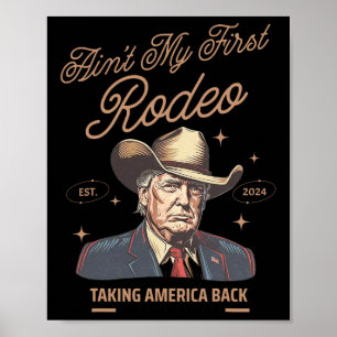 Mijn eerste Rodeo Trump cowboy die Amerika terugne Poster