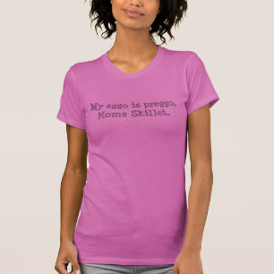 Mijn eggo is preggo, Home Skillet. - T shirt