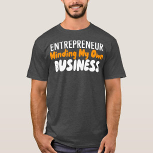 Mijn eigen bedrijf overwegen t-shirt