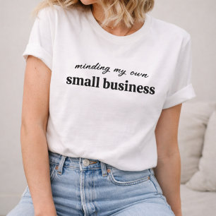 Mijn eigen kleine bedrijf runnen t-shirt
