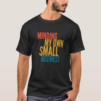 Mijn eigen kleine bedrijf t-shirt