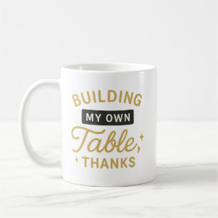 Mijn eigen tafel bouwen, Bedankt die citaat bekrac Koffiemok