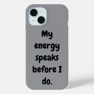 Mijn energie spreekt voordat ik dat doe. iPhone 15 case